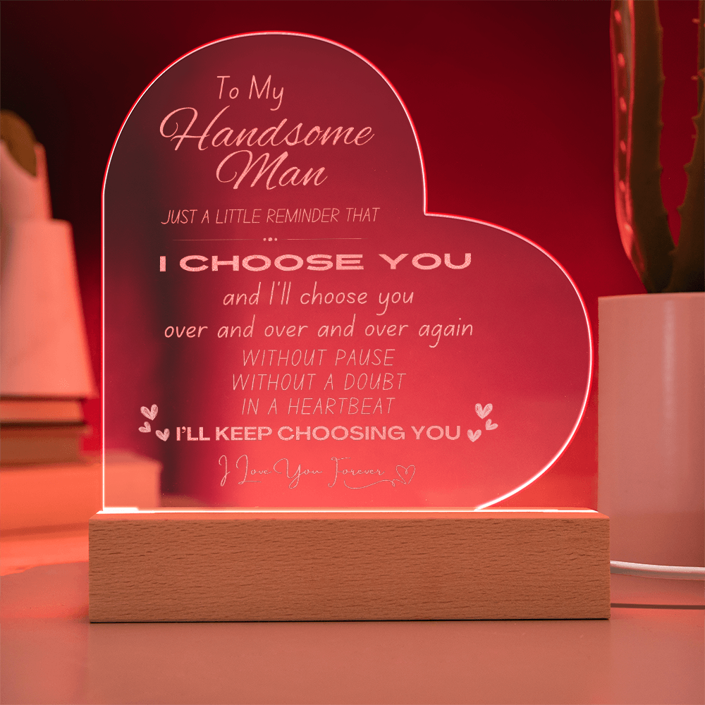 Handsome Man, I Choose You Acrylic Plaque | Husbands Gift | Boyfriend Gift | Valentine's Day Gift